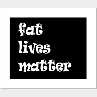 fat live matter funny quote Posters and Art